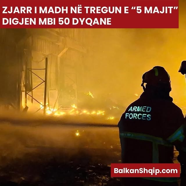 ZJARR I MADH NË TREGUN E “5 MAJIT” – DIGJEN MBI 50 DYQANE