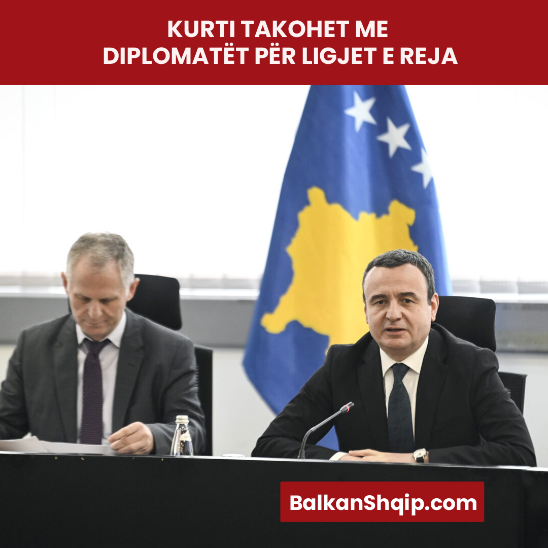 KURTI TAKOHET ME DIPLOMATËT PËR LIGJET E REJA